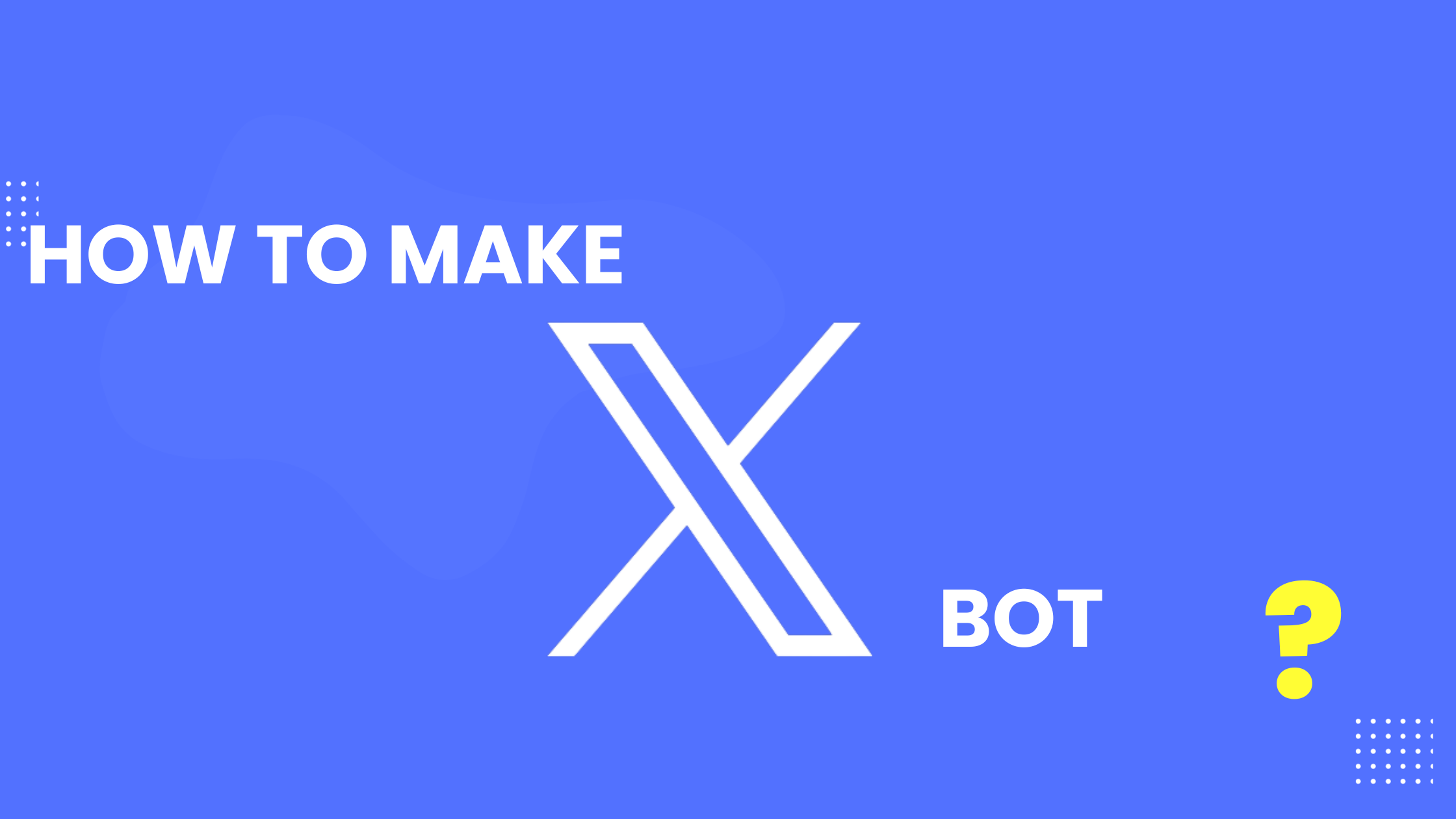 How to Make a Bot
